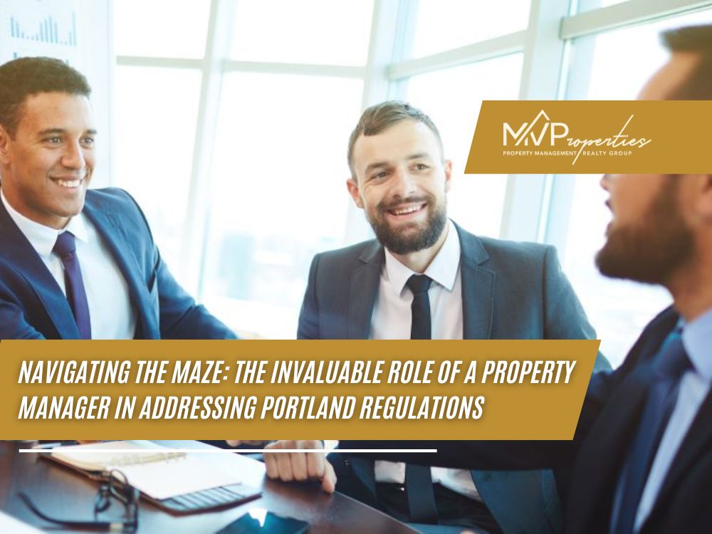 Navigating the Maze: The Invaluable Role of a Property Manager in Addressing Portland Regulations