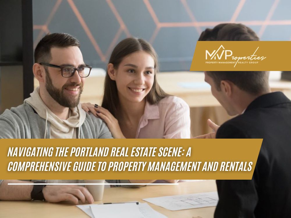 Navigating the Portland Real Estate Scene: A Comprehensive Guide to Property Management and Rentals